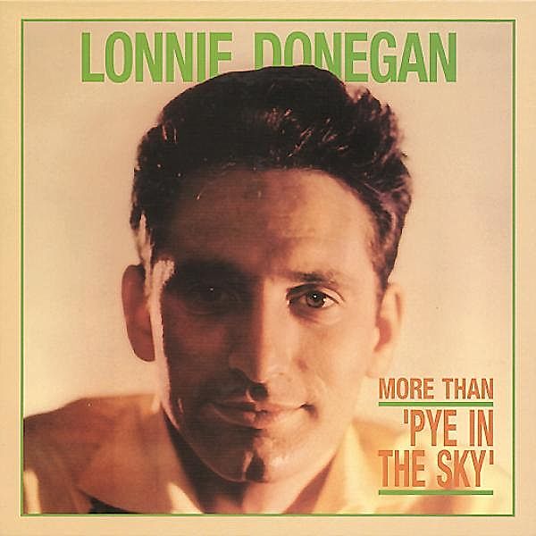 More Than  Pye In The Sky   8-, Lonnie Donegan