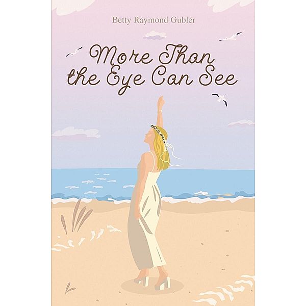 More Than the Eye Can See, Betty Raymond Gubler