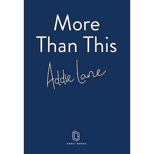 More Than This / Debut Books, Addie Lane