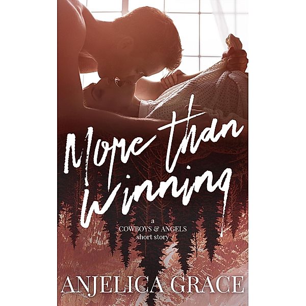 More than Winning (Cowboys and Angels, #0.5) / Cowboys and Angels, Anjelica Grace