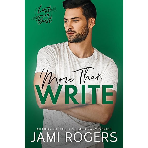 More Than Write: A Single Dad Grumpy Sunshine Romance (Lust or Bust, #5) / Lust or Bust, Jami Rogers