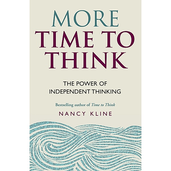 More Time to Think, Nancy Kline