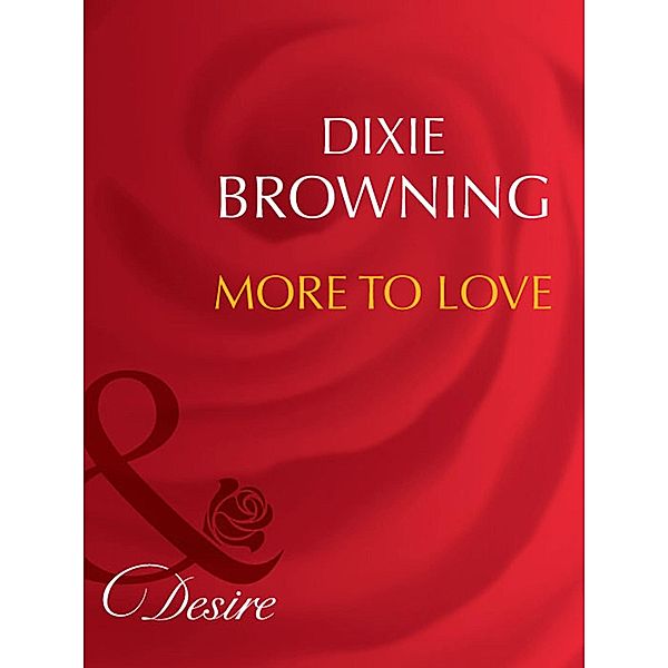 More To Love (Mills & Boon Desire), Dixie Browning