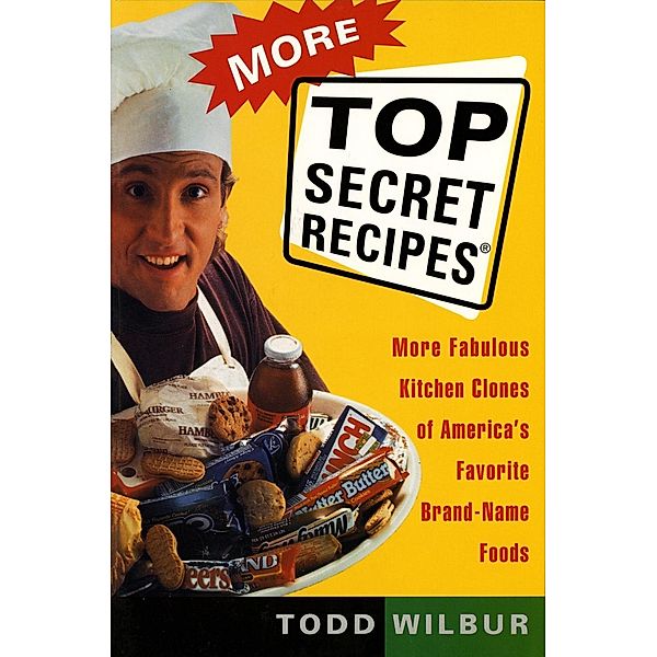 More Top Secret Recipes, Todd Wilbur
