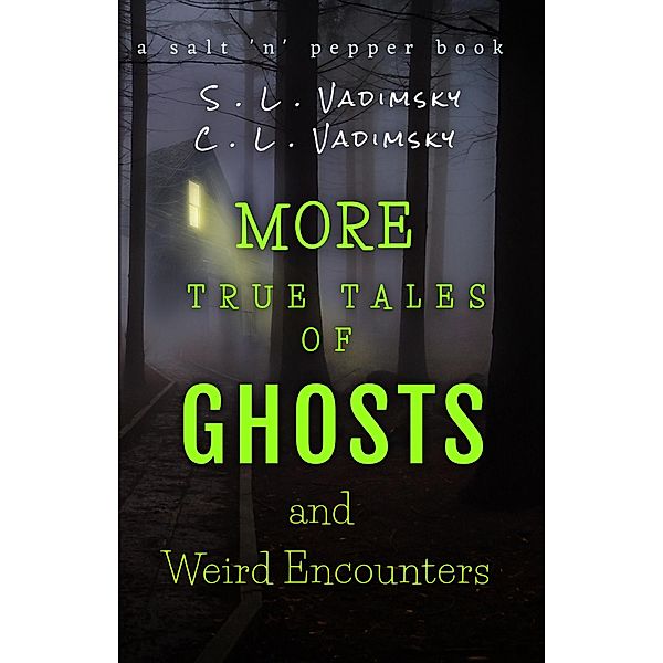 More True Tales of Ghosts and Weird Encounters / True Tales of Ghosts and Weird Encounters, C. L. Vadimsky, S. L. Vadimsky