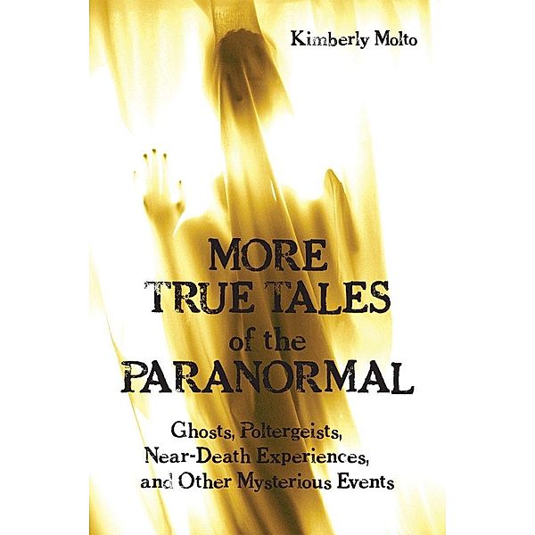 More True Tales of the Paranormal, Kimberly Molto