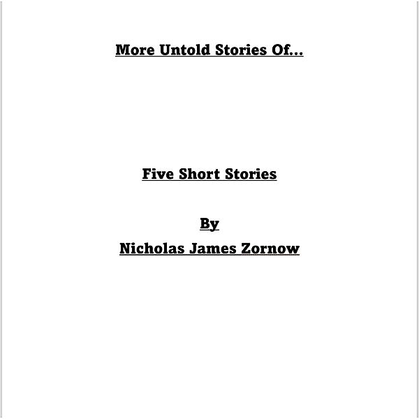 More Untold Stories Of..., Nicholas James Zornow