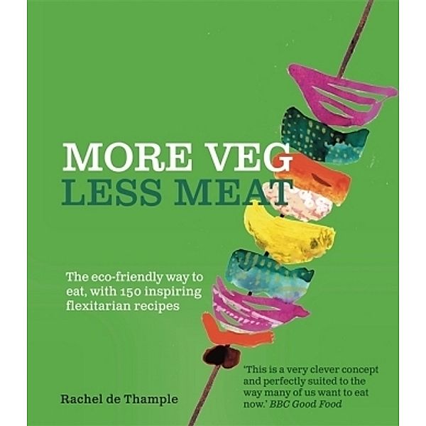 More Veg, Less Meat, Rachel De Thample