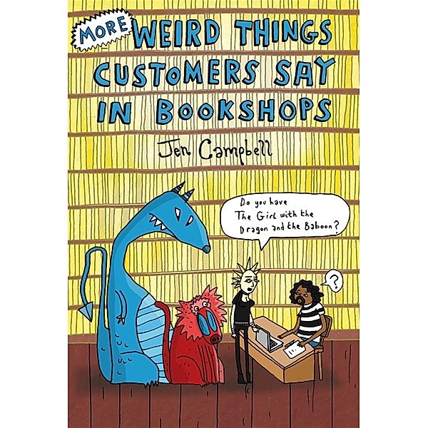 More Weird Things Customers Say in Bookshops, Jen Campbell