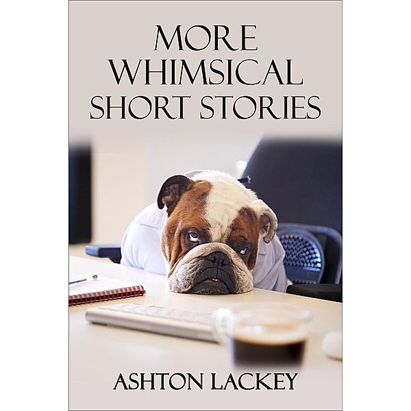 More Whimsical Short Stories, Ashton Lackey
