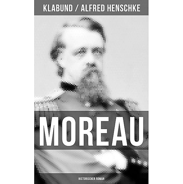 MOREAU: Historischer Roman, Klabund, Alfred Henschke