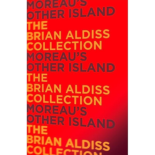 Moreau's Other Island / The Monster Trilogy, Brian Aldiss