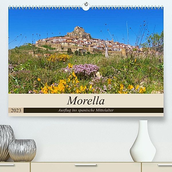 Morella - Ausflug ins spanische Mittelalter (Premium, hochwertiger DIN A2 Wandkalender 2023, Kunstdruck in Hochglanz), LianeM