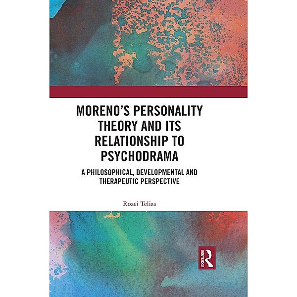 Moreno's Personality Theory and its Relationship to Psychodrama, Rozei Telias