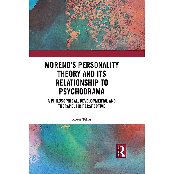 Moreno's Personality Theory and its Relationship to Psychodrama, Rozei Telias