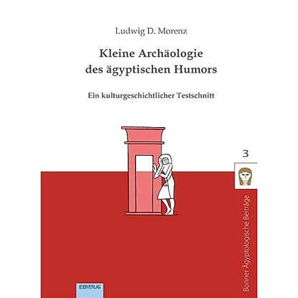Morenz, L: Kleine Archäologie des ägyptischen Humors, Ludwig D. Morenz