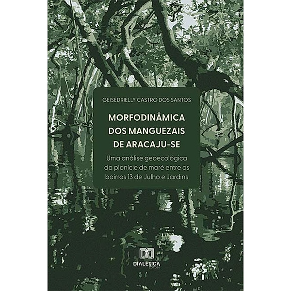 Morfodinâmica dos Manguezais de Aracaju-SE, Geisedrielly Castro dos Santos