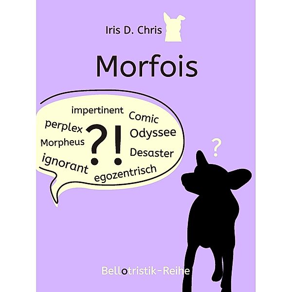 Morfois / Bellotristik Kurzgeschichten Bd.2, Iris D. Chris