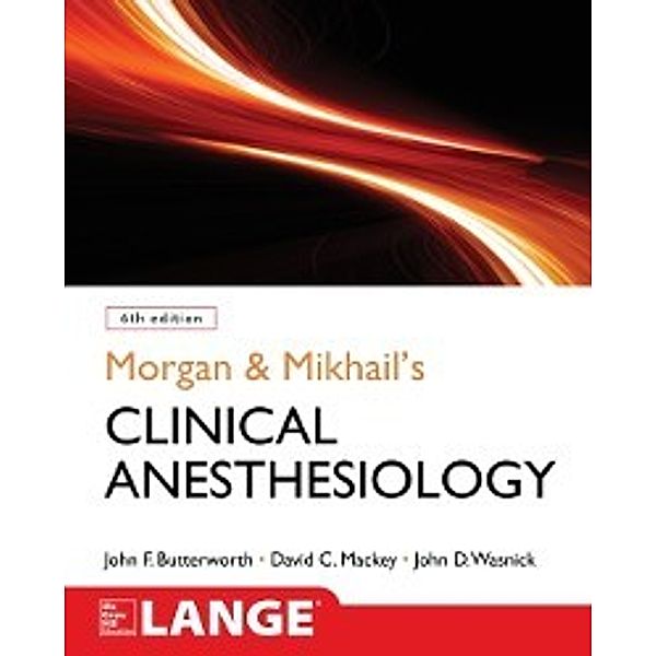 Morgan and Mikhail's Clinical Anesthesiology, 6th edition, John D. Wasnick, David C. Mackey, John F. Butterworth