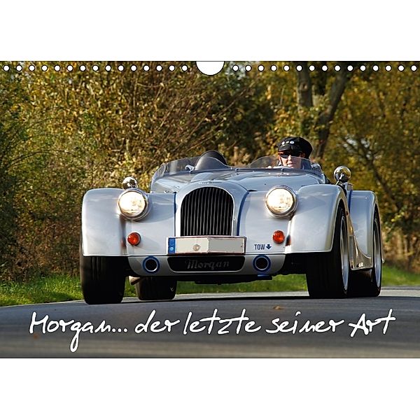 Morgan... der letzte seiner Art (Wandkalender 2018 DIN A4 quer), Hanseatischer Buchverlag