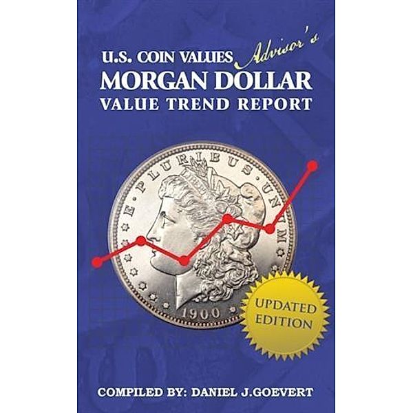 Morgan Dollar Value Trend Report, Daniel J. Goevert