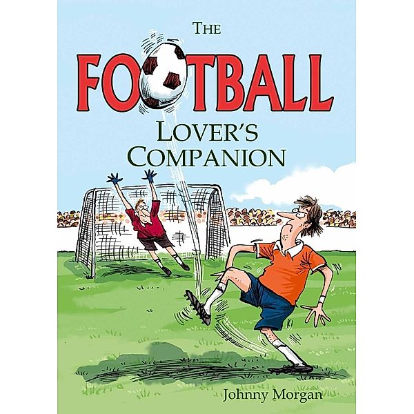 Morgan, J: Football Lover's Companion, Johnny Morgan