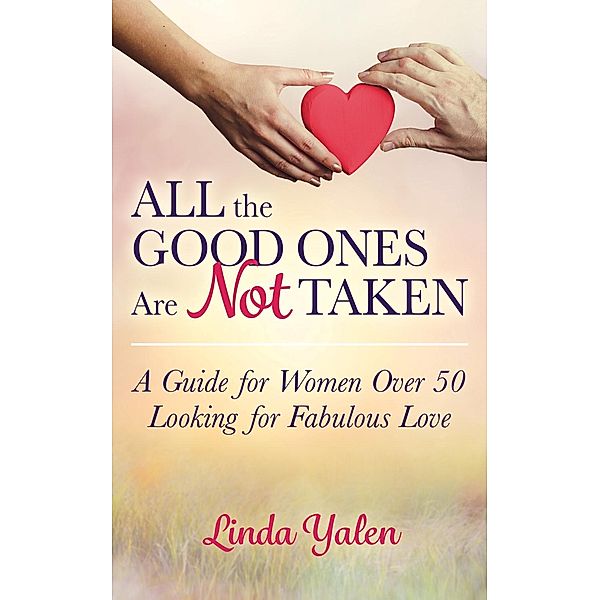 Morgan James Publishing: All the Good Ones Are Not Taken, Linda Yalen