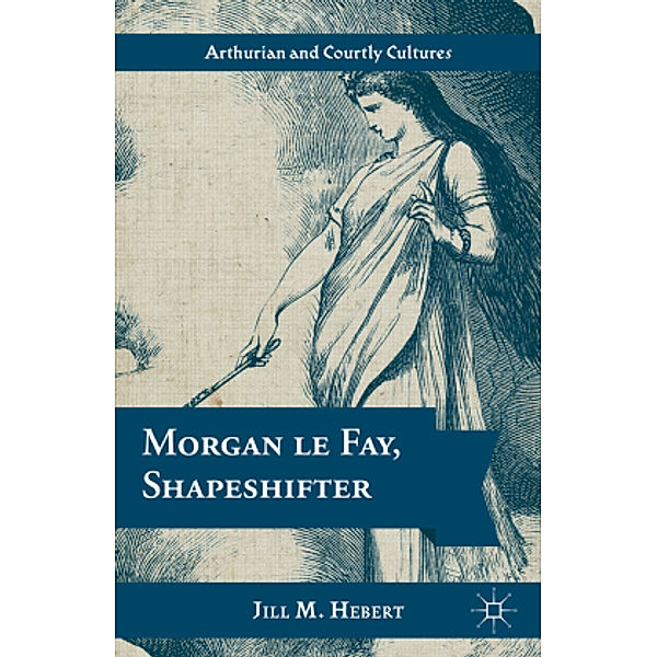 Morgan le Fay, Shapeshifter, Jill M. Hebert