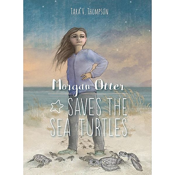 Morgan Otter Saves the Sea Turtles / Amberjack Publishing, Tara V. Thompson