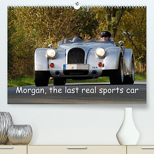 Morgan, the last real sports car (Premium, hochwertiger DIN A2 Wandkalender 2023, Kunstdruck in Hochglanz), Andreas and Dagmar Hensing