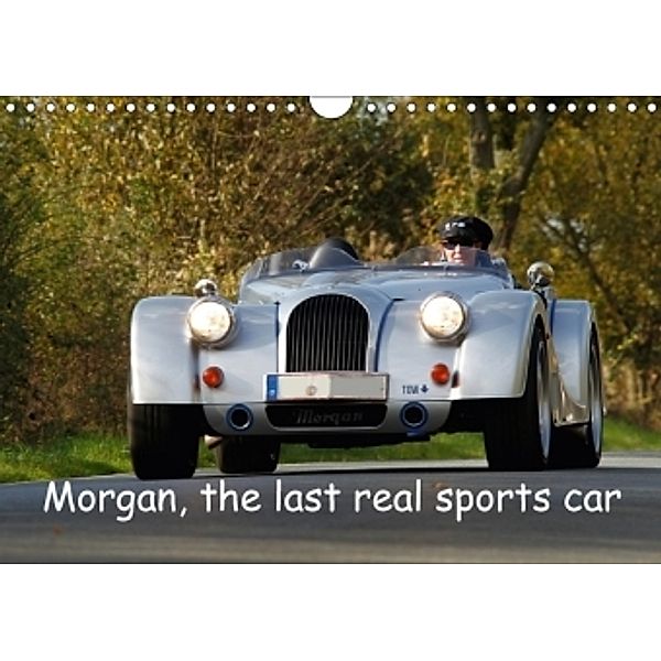 Morgan, the last real sports car (Wall Calendar 2017 DIN A4 Landscape), Andreas Hensing, Dagmar Hensing