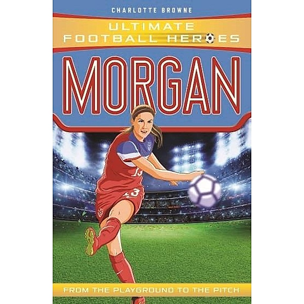 Morgan / Ultimate Football Heroes Bd.43, Charlotte Browne