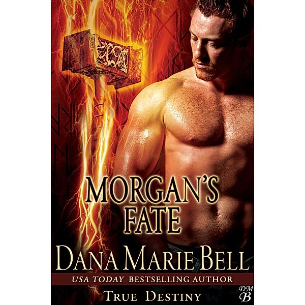 Morgan's Fate (True Destiny, #4) / True Destiny, Dana Marie Bell