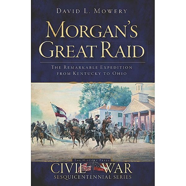Morgan's Great Raid, David L. Mowery