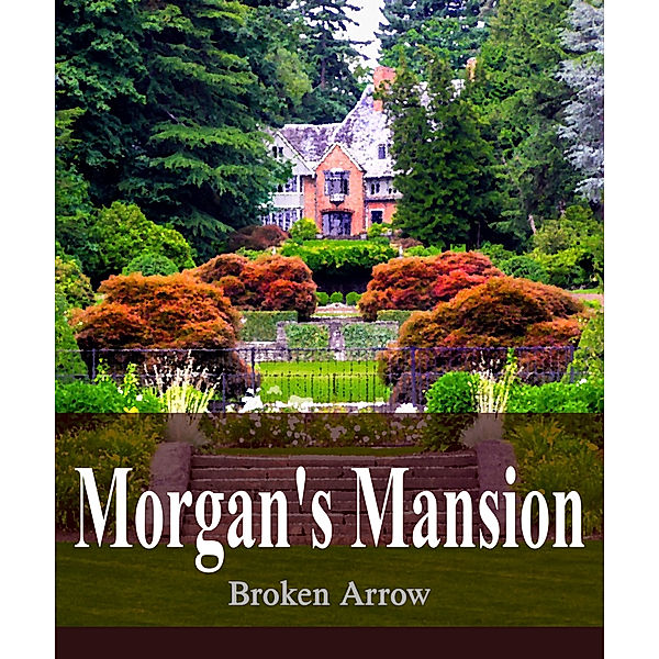 Morgan's Mansion, Broken Arrow