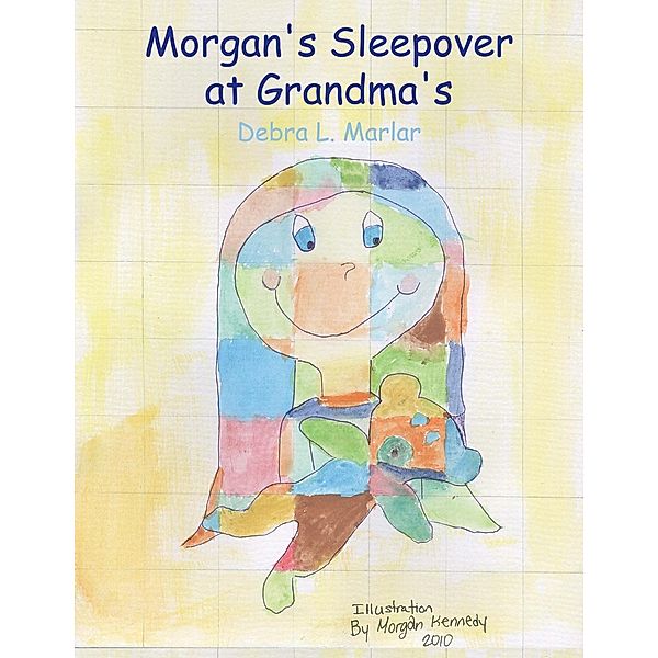 Morgan's Sleepover at Grandma's, Debra L. Marlar