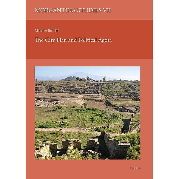 Morgantina Studies / VII / Morgantina Studies VII. The City Plan and Political Agora, III, Malcolm Bell