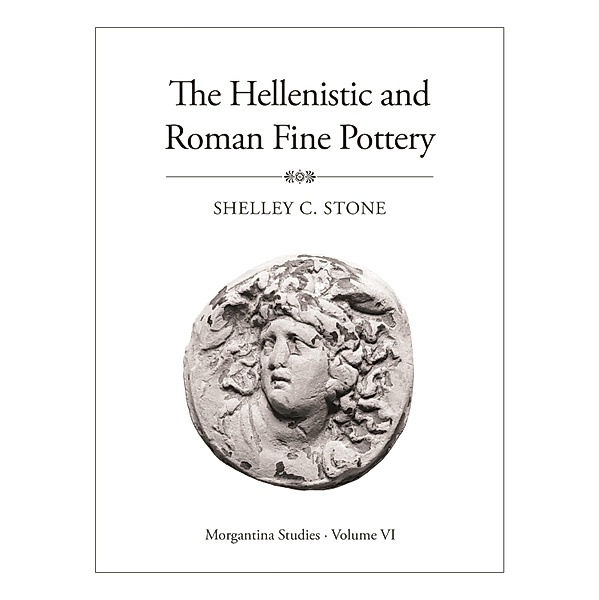 Morgantina Studies, Volume VI / Publications of the Department of Art and Archaeology, Princeton University Bd.39, Shelley C. Stone