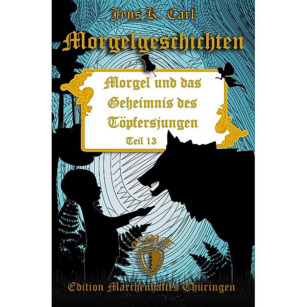 Morgel und das Geheimnis des Töpfersjungen / Morgelgeschichten Bd.13, Jens K. Carl