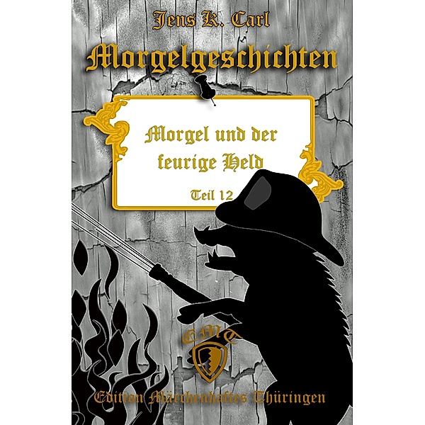 Morgel und der feurige Held / Morgelgeschichten Bd.12, Jens K. Carl