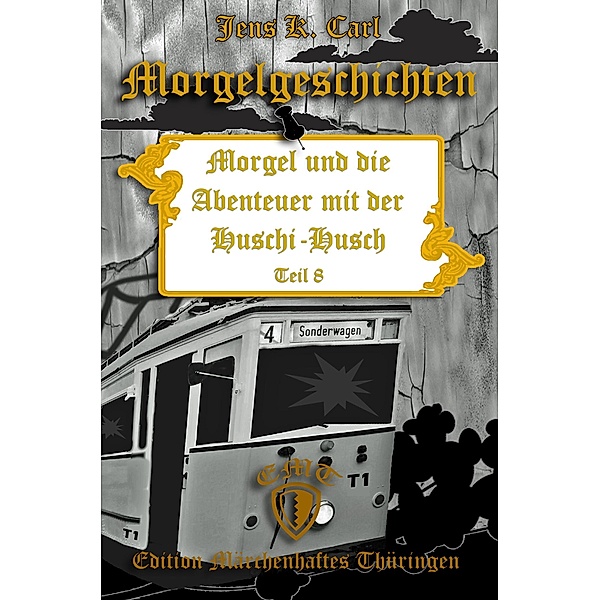 Morgel und die Abenteuer mit der Huschi-Husch / Morgelgeschichten Bd.8, Jens K. Carl