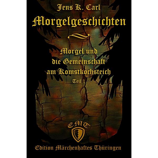 Morgel und die Gemeinschaft am Komstkochsteich / Morgelgeschichten Bd.1, Jens K. Carl