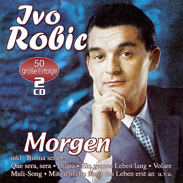 Morgen - 50 grosse Erfolge, Ivo Robic