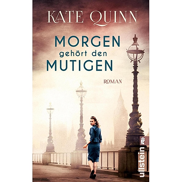 Morgen gehört den Mutigen / Ullstein eBooks, Kate Quinn