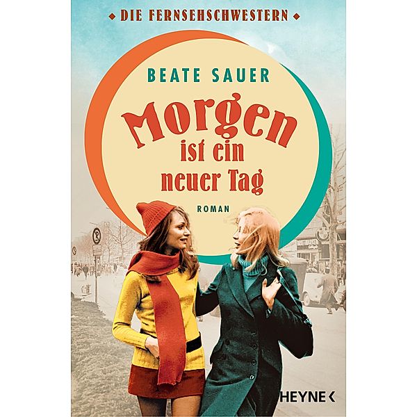 Morgen ist ein neuer Tag / Die Fernsehschwestern Bd.2, Beate Sauer