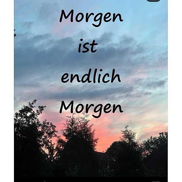 Morgen ist endlich Morgen, Gerlinde Meyer