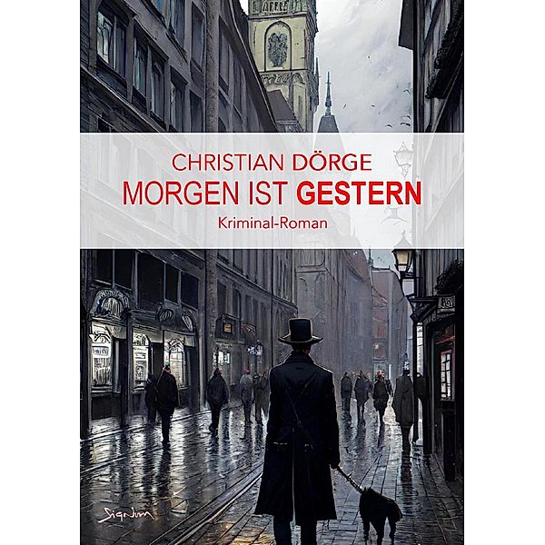 MORGEN IST GESTERN, Christian Dörge