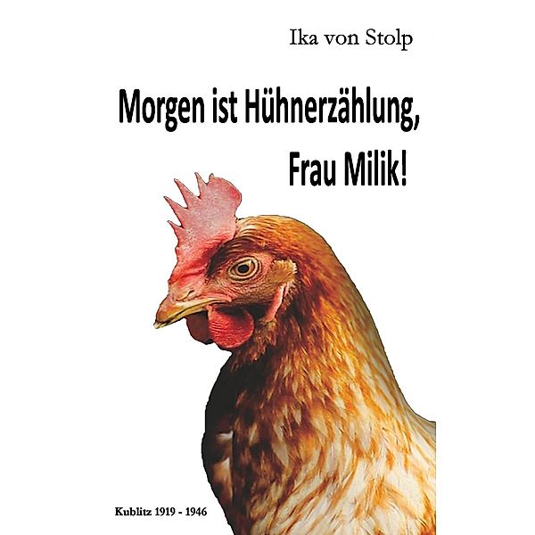 Morgen ist Hühnerzählung, Frau Milik!, Ika von Stolp