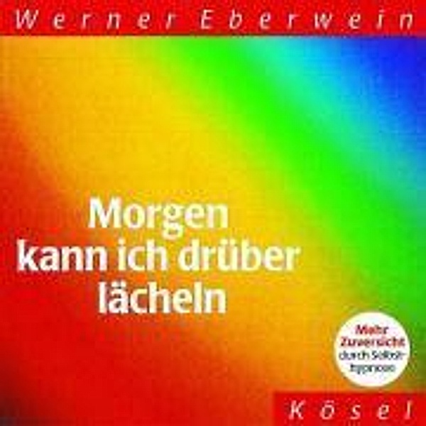 Morgen kann ich drüber lächeln, 1 Audio-CD, Werner Eberwein