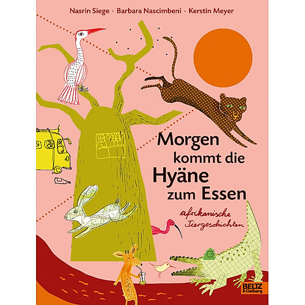 Morgen kommt die Hyäne zum Essen, Nasrin Siege, Barbara Nascimbeni, Kerstin Meyer